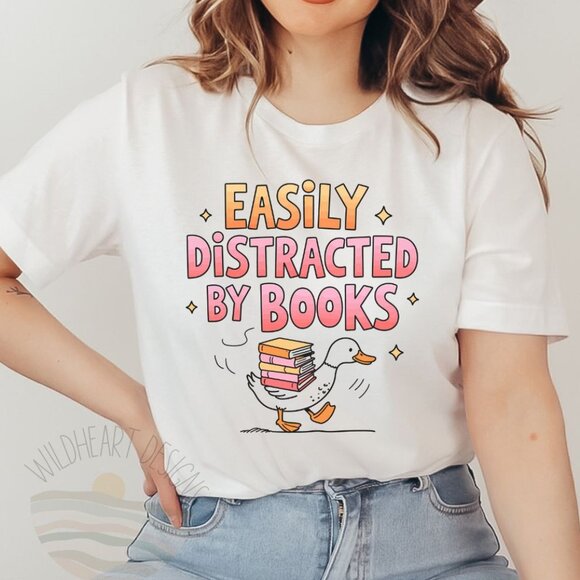 Tops - Easily Distracted By Books Graphic T-shirt, Bookish Shirt, Silly Goose Shirt